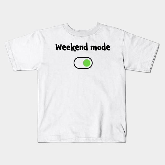 Weekend mode party relax without working or studying Kids T-Shirt by jjmpubli